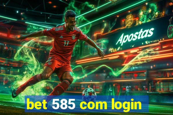 bet 585 com login